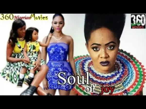 Video: Soul Of Joy - Latest Nigerian Nollywoood Movies 2018